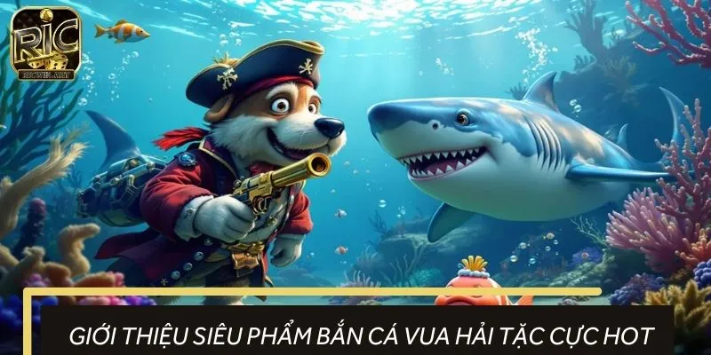 Sức hấp dẫn của game bắn cá Vua Hải Tặc cực lớn