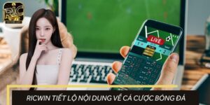 RICWIN Tiết Lộ Những Nội Dung Cá Cược Bóng Đá Cần Biết
