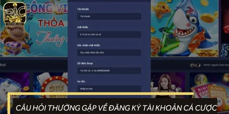 Lưu ngay các câu hỏi thường gặp về đăng ký tài khoản