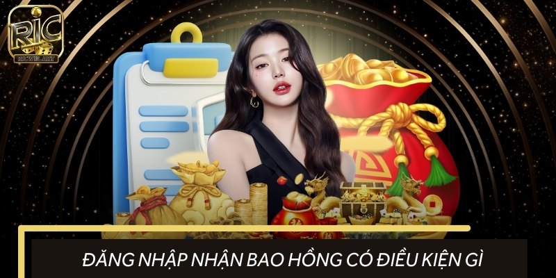 Tổ hợp điều kiện nhận khuyến mãi đăng nhập nhận bao hồng