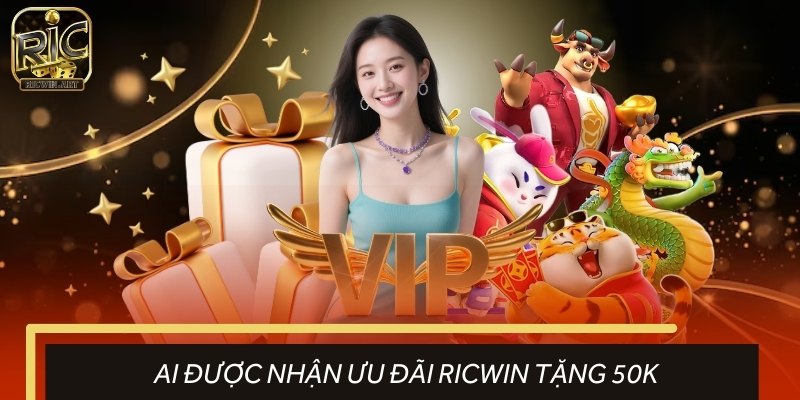 Đối tượng được RICWIN tặng 50K 