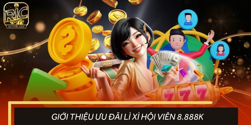Tổng quan về khuyến mãi lì xì hội viên 8.888K 
