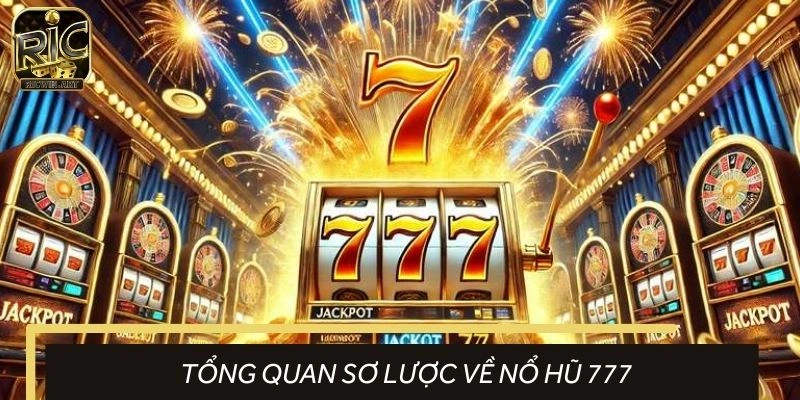 Tổng quan sơ lược về hình thức slot 777