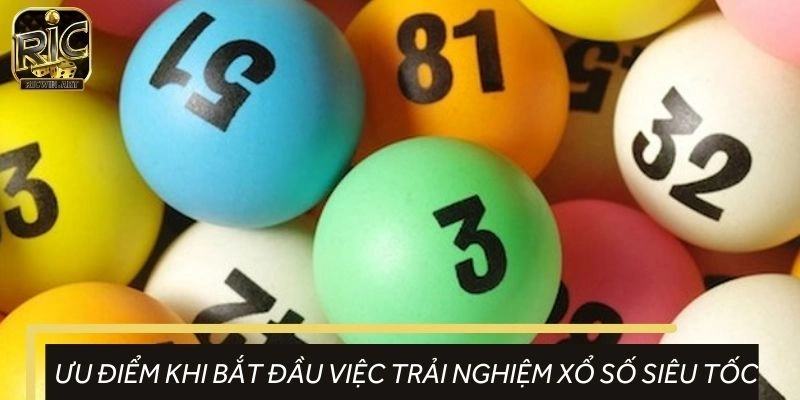 Điểm mạnh đáng kể khi trải nghiệm xổ số siêu tốc